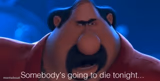 somebody's going to die tonight
