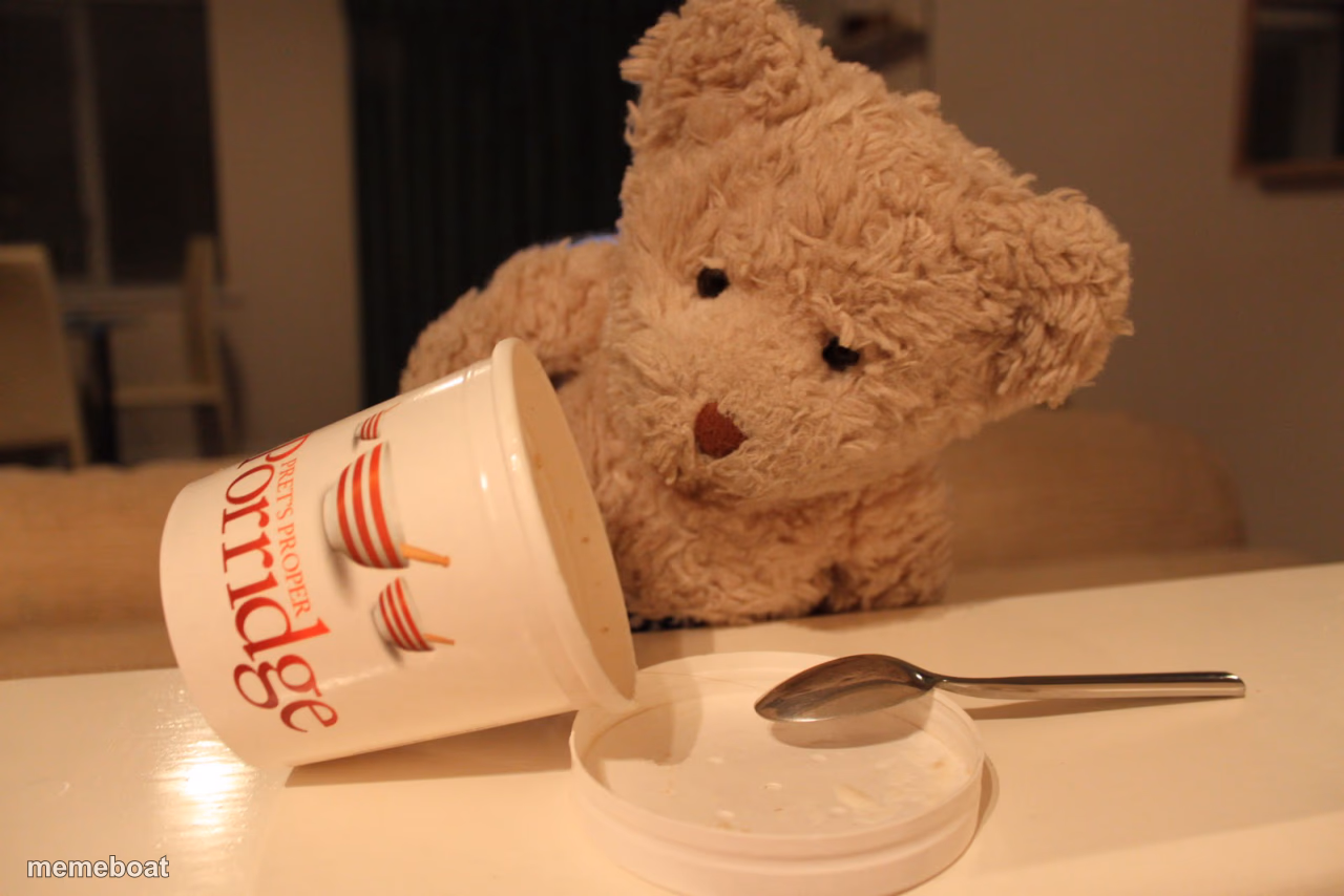 Someone's been eating my porridge - meme generator image preview