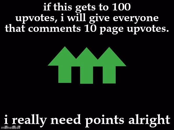 sorry if upvote begging :( - meme generator image preview