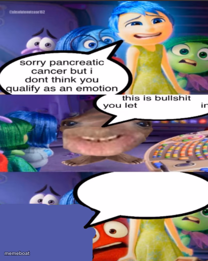 sorry pancreatic cancer but I don’t think you qualify as an emot - meme generator image preview