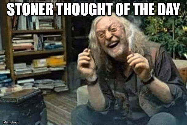 stoner thought - meme generator image preview