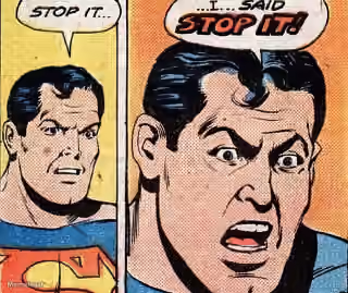 Superman "Stop It... I Said Stop It!"