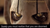 Surely you must realize that you are doomed