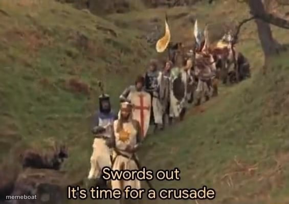 Swords out it's time for a crusade - meme generator image preview