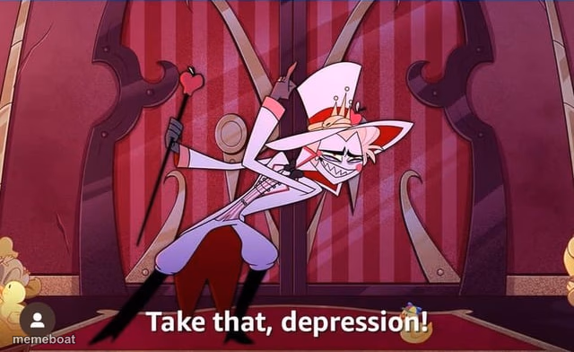 Take THAT, depression! - meme generator image preview