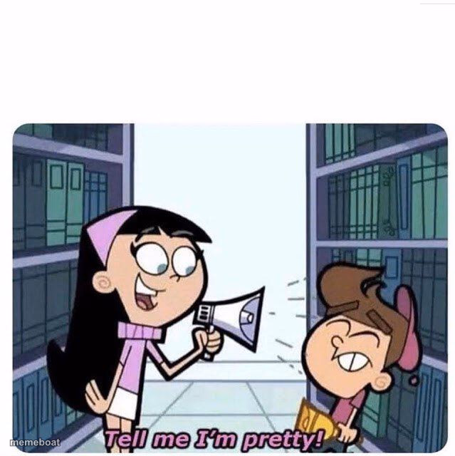 Tell me I'm pretty! - meme generator image preview