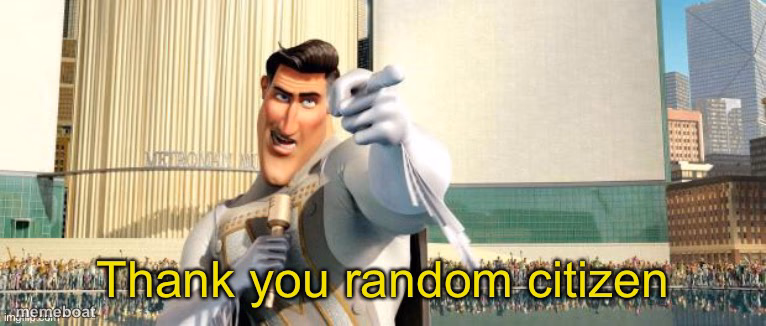 Thank you random citizen - meme generator image preview