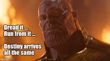 Thanos disappointment dread it, run from it, destiny arrives