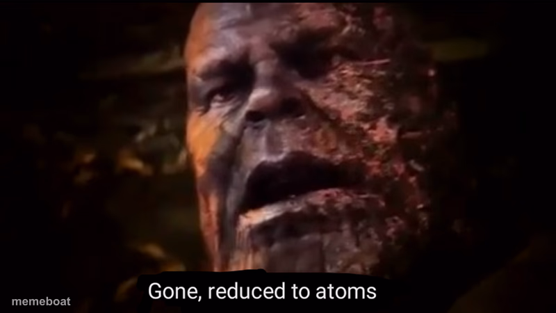 Thanos gone, reduced to atoms - meme generator image preview