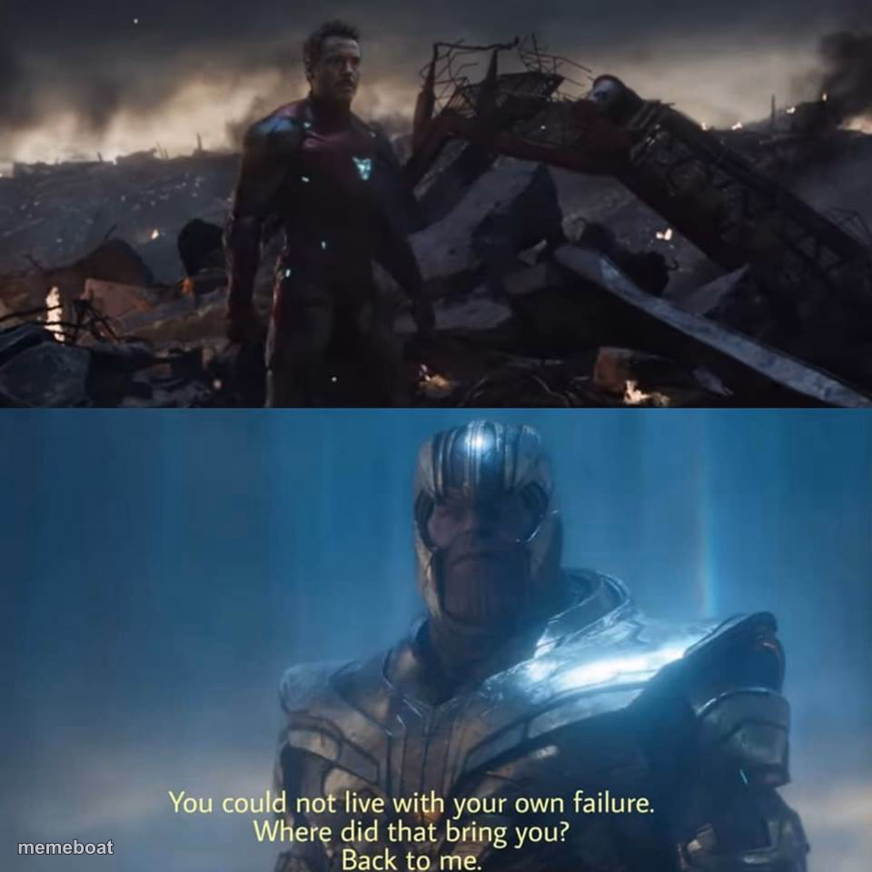 Thanos you could not live with your own failure - meme generator image preview
