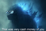 That was very cash money of you