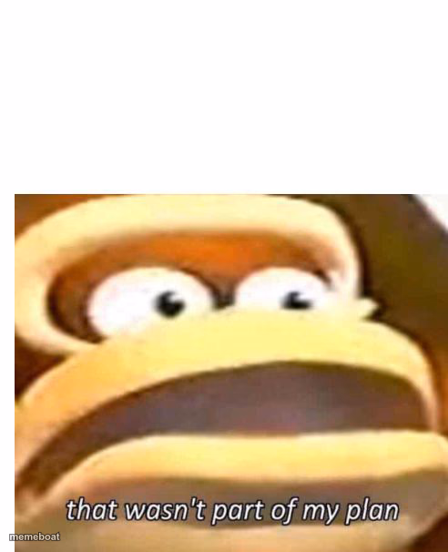 That wasn't part of my plan - meme generator image preview
