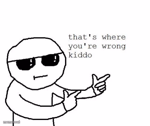 That's where you're wrong kiddo - meme generator image preview