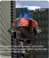 The astronomical amount of bullshit that Thomas has seen here