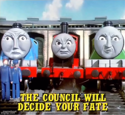the council will decide your fate (thomas edition) - meme generator image preview