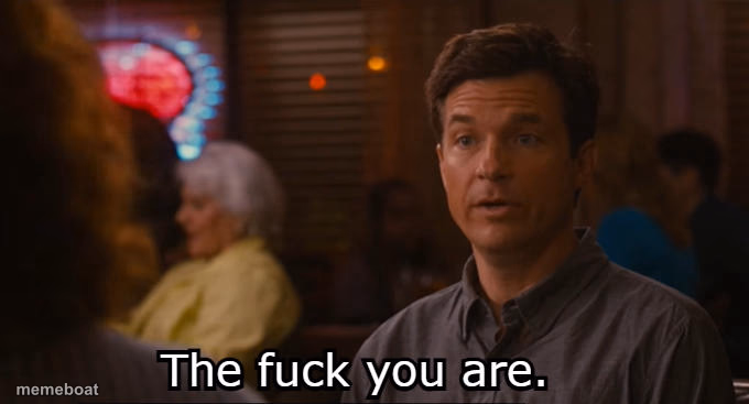 The Fuck you are. - meme generator image preview