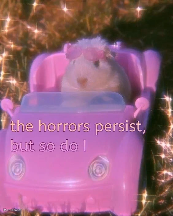 The horrors persist but so do I - meme generator image preview