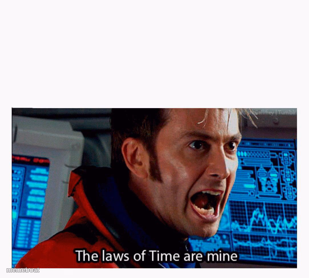 The laws of time are mine - meme generator image preview