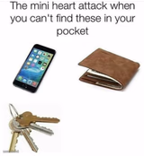 The Mini Heart attack when you can't find these in your pocket