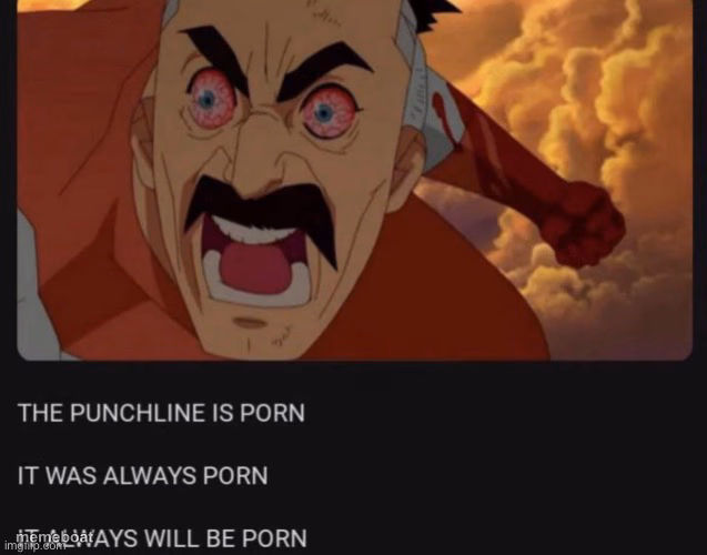 The punchline is porn - meme generator image preview