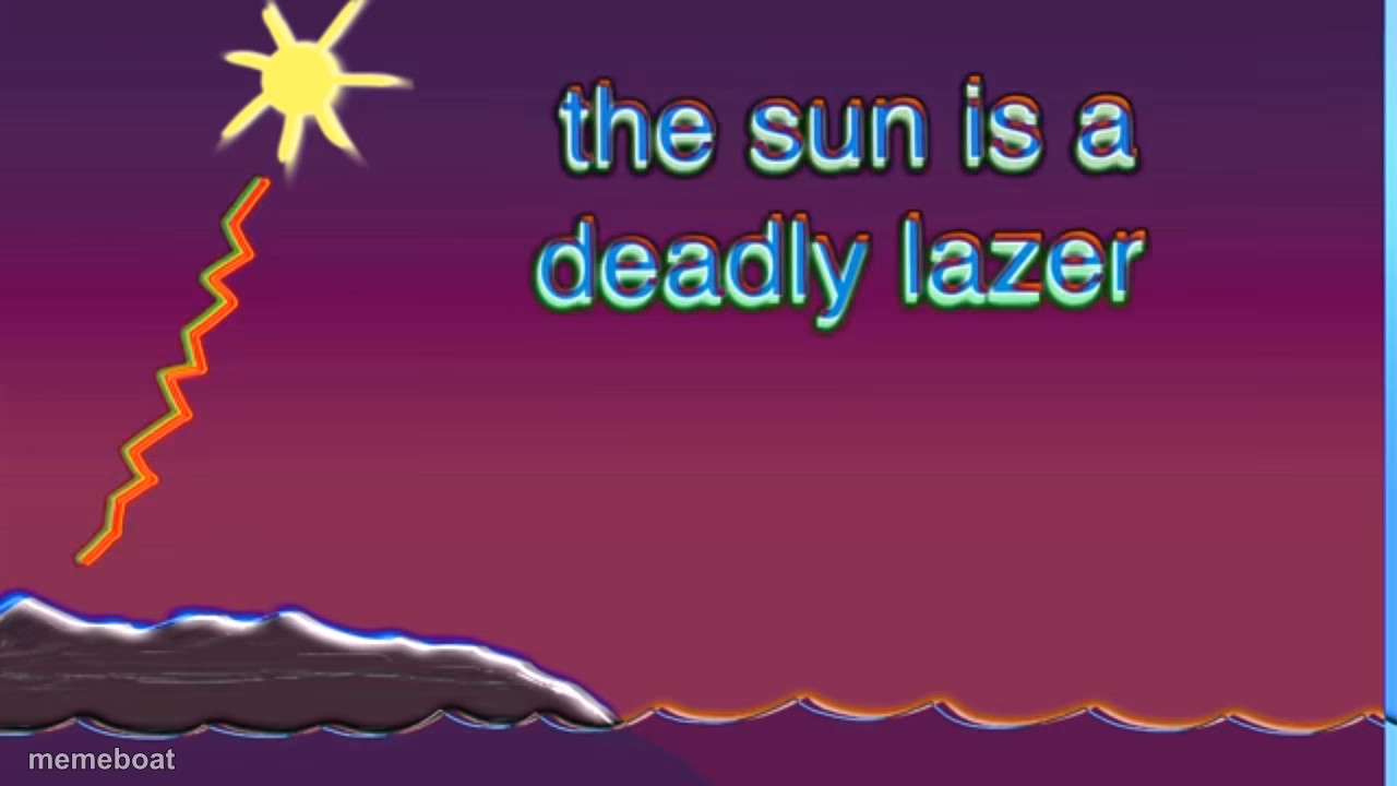 The sun is a deadly laser - meme generator image preview