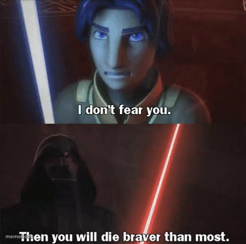 Then you will die braver than most - meme generator image preview