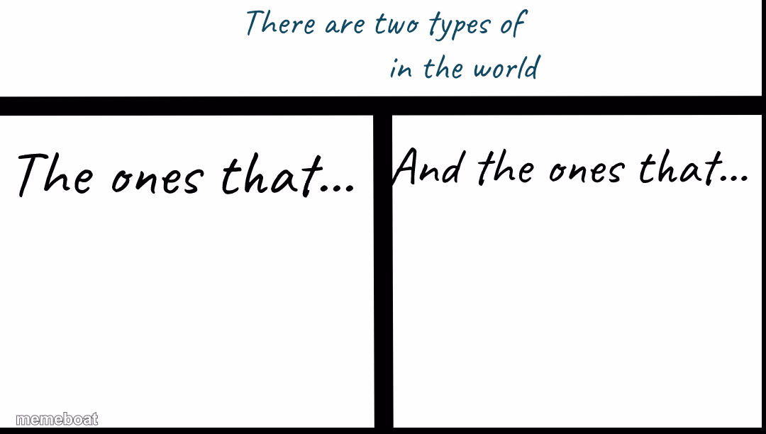 There are two types of X in the world... - meme generator image preview