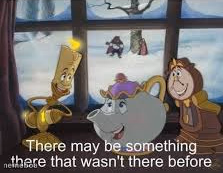 There may be something there that wasn't there before. - meme generator image preview