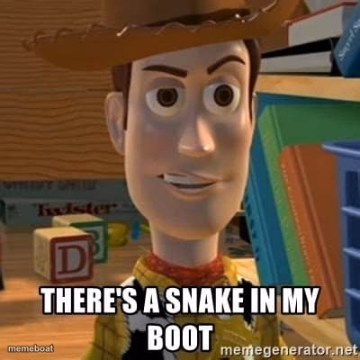 There's a snake in my boot - meme generator image preview