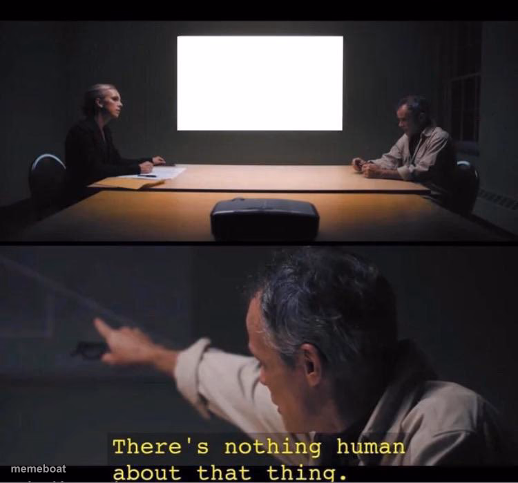 There's nothing human about that thing - meme generator image preview