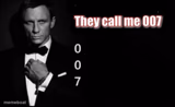 They call me 007
