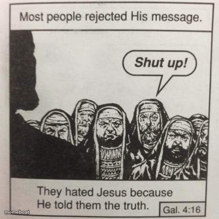 They hated jesus because he told them the truth - meme generator image preview