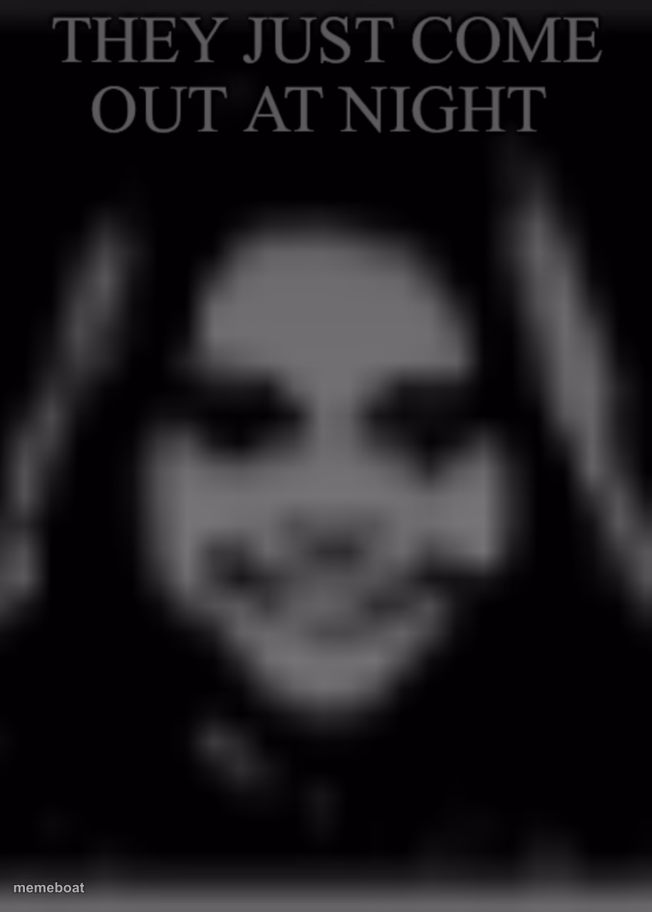 They Just come out At night - meme generator image preview