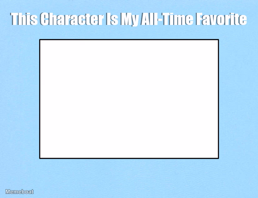 This Character Is My Favorite - meme generator image preview
