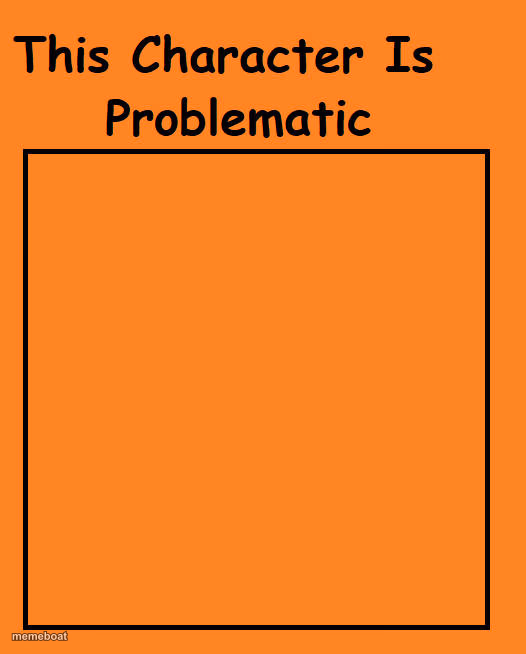 this character is problematic - meme generator image preview