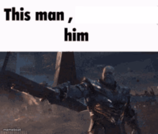 This man, _____ him - meme generator image preview