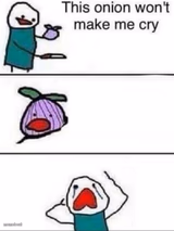 This onion wont make me cry