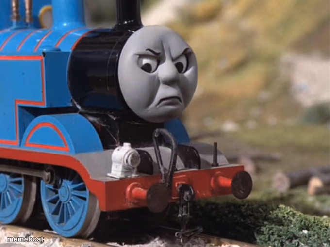 Thomas Had Never Seen Such Bullshit Before (clean version) - meme generator image preview