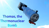 thomas the thermonuclear bomb