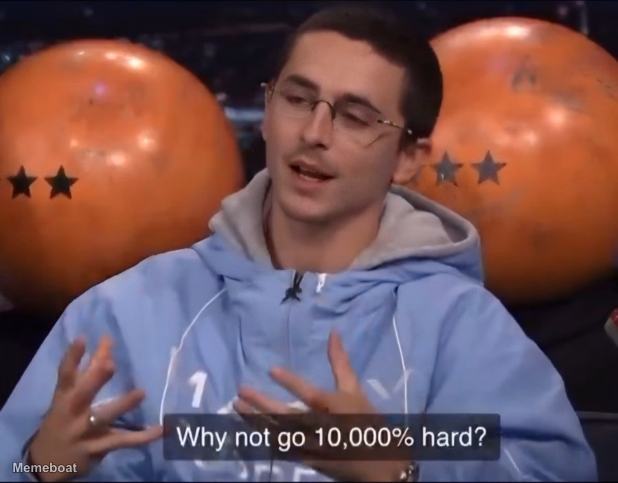 Timothe Chalamet "Why Not Go 10,000 Hard?" - meme generator image preview