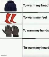 To warm my heart