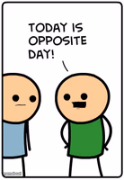 Today is opposite day!