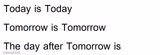 Today is Today, Tomorrow is Tomorrow