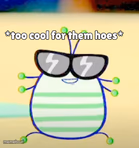 Too cool for them hoes