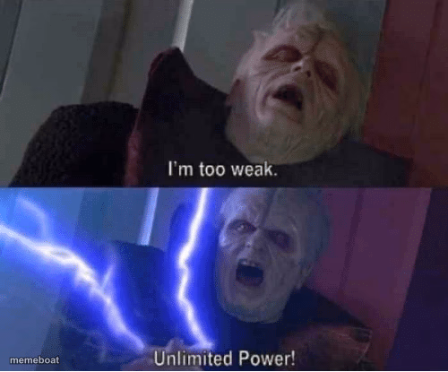 Too weak Unlimited Power - meme generator image preview