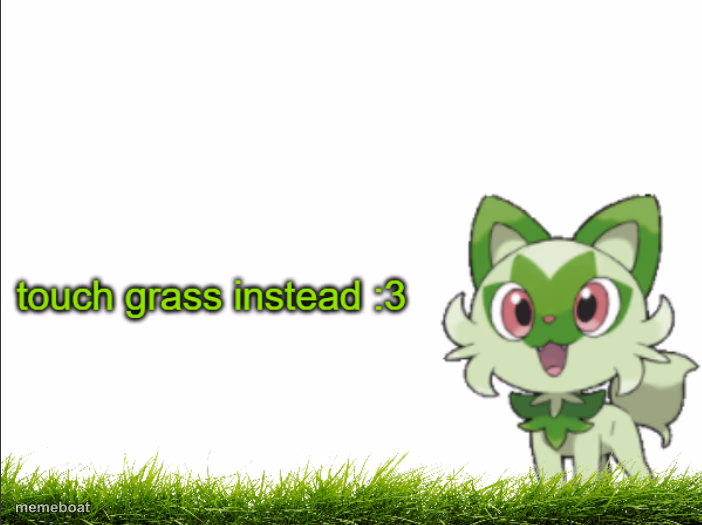 touch grass instead :3 - meme generator image preview