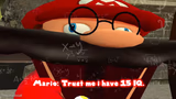 Trust me I have 15 IQ