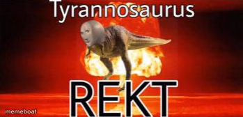 Tyranosaurus rekt - meme generator image preview