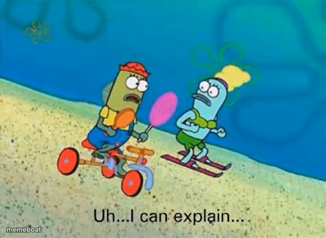 Uh...I can explain... - meme generator image preview