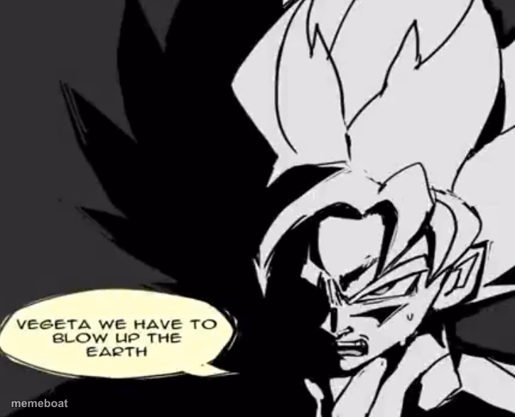 Vegeta we have to blow up the Earth - meme generator image preview